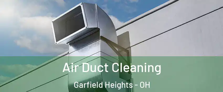  Air Duct Cleaning Garfield Heights - OH