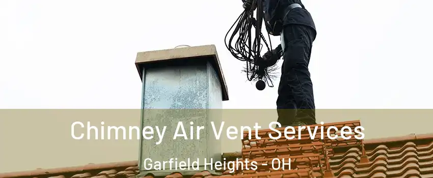  Chimney Air Vent Services Garfield Heights - OH