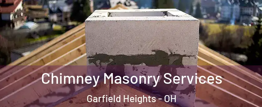  Chimney Masonry Services Garfield Heights - OH
