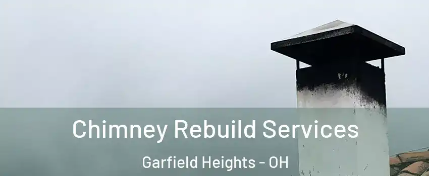  Chimney Rebuild Services Garfield Heights - OH