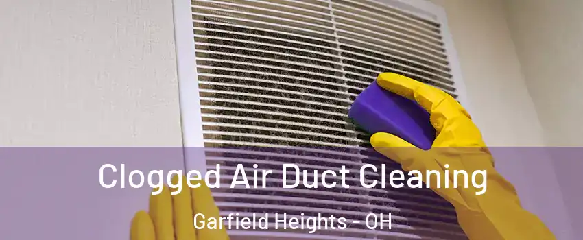  Clogged Air Duct Cleaning Garfield Heights - OH