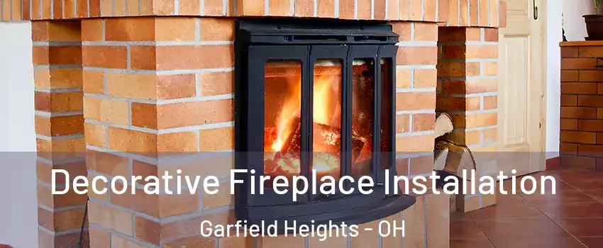  Decorative Fireplace Installation Garfield Heights - OH