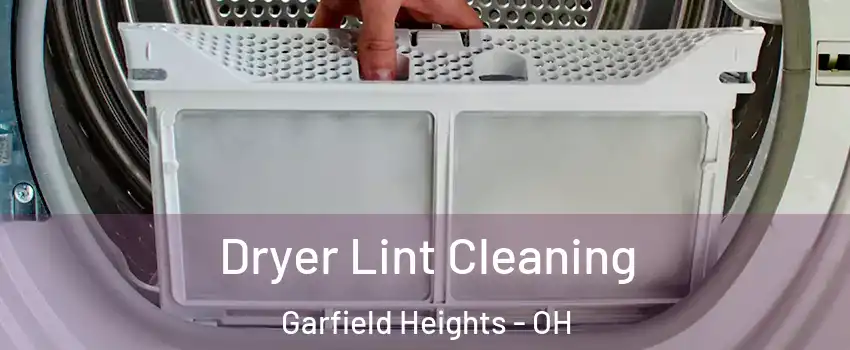  Dryer Lint Cleaning Garfield Heights - OH