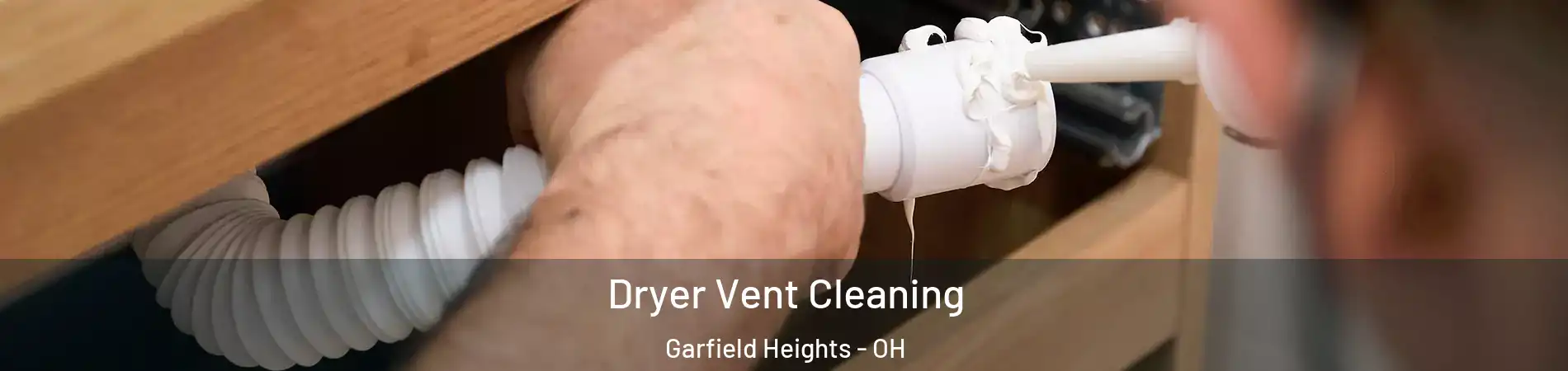  Dryer Vent Cleaning Garfield Heights - OH