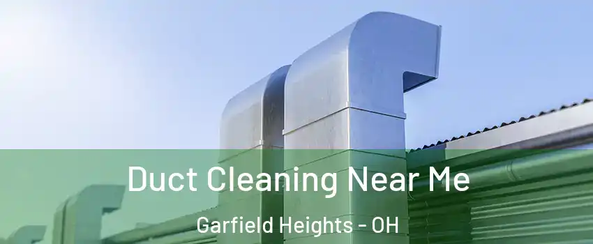  Duct Cleaning Near Me Garfield Heights - OH