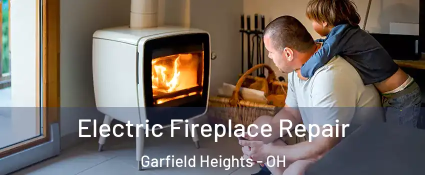  Electric Fireplace Repair Garfield Heights - OH