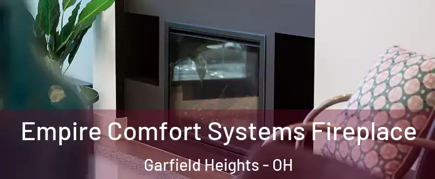  Empire Comfort Systems Fireplace Garfield Heights - OH