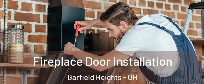  Fireplace Door Installation Garfield Heights - OH