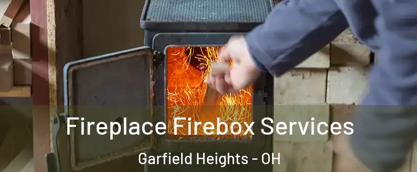  Fireplace Firebox Services Garfield Heights - OH