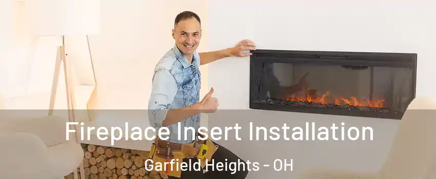  Fireplace Insert Installation Garfield Heights - OH