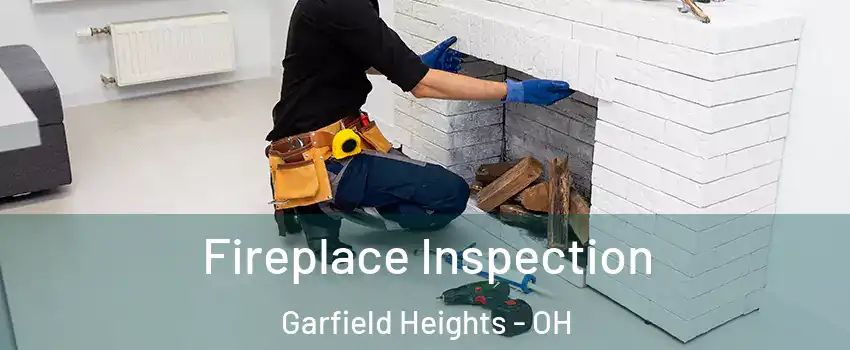  Fireplace Inspection Garfield Heights - OH