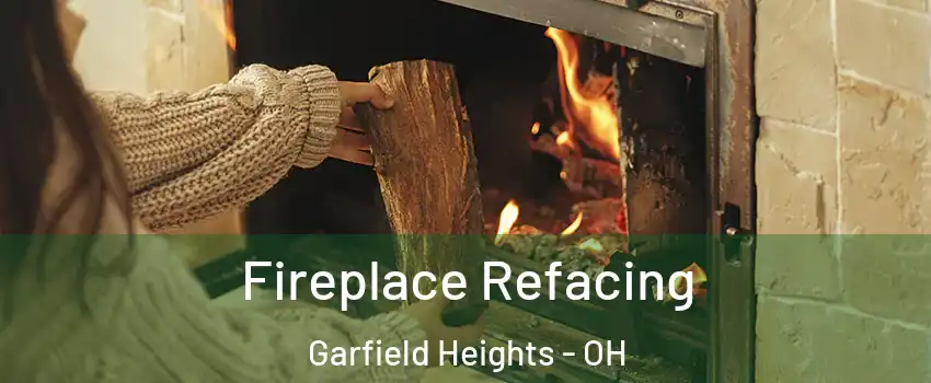  Fireplace Refacing Garfield Heights - OH