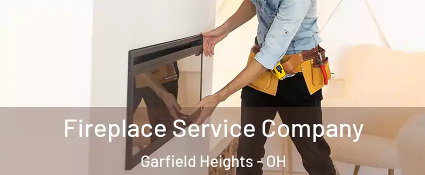  Fireplace Service Company Garfield Heights - OH