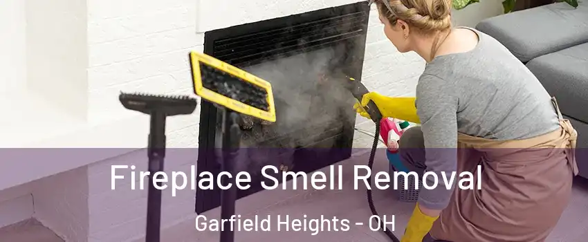  Fireplace Smell Removal Garfield Heights - OH
