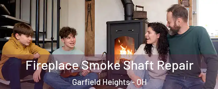 Fireplace Smoke Shaft Repair Garfield Heights - OH