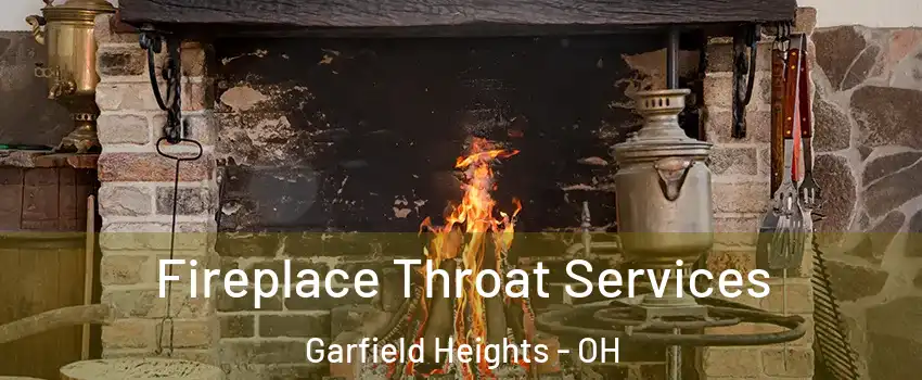  Fireplace Throat Services Garfield Heights - OH