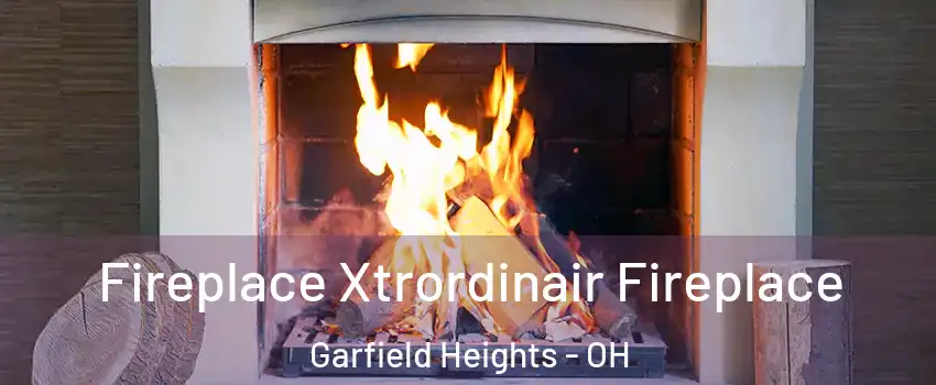  Fireplace Xtrordinair Fireplace Garfield Heights - OH