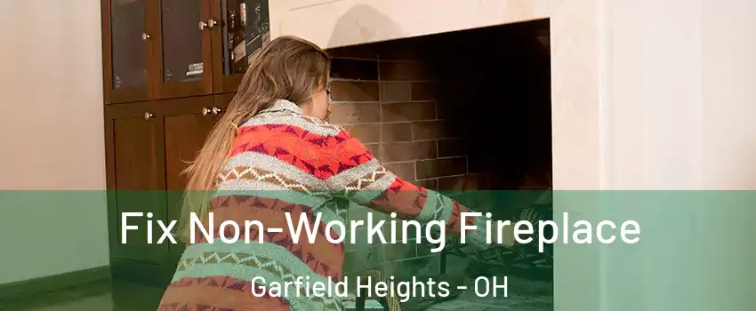  Fix Non-Working Fireplace Garfield Heights - OH