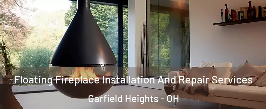  Floating Fireplace Installation And Repair Services Garfield Heights - OH