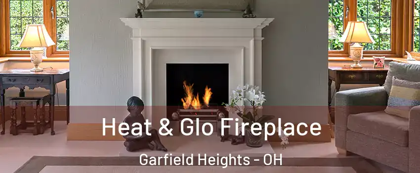  Heat & Glo Fireplace Garfield Heights - OH