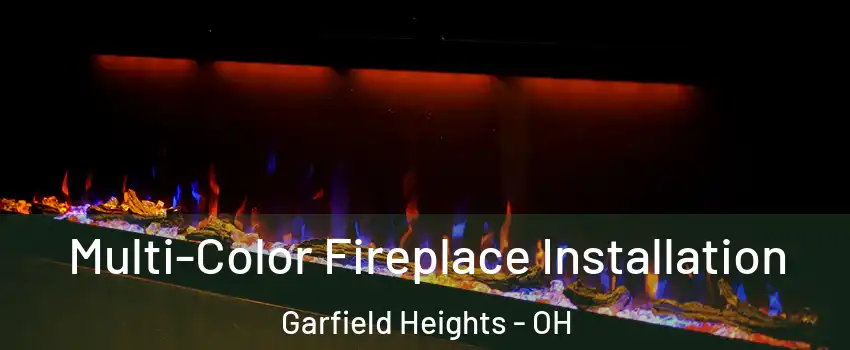  Multi-Color Fireplace Installation Garfield Heights - OH