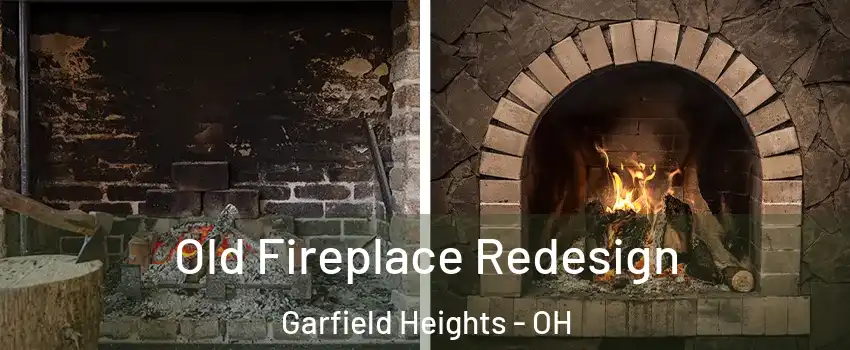  Old Fireplace Redesign Garfield Heights - OH