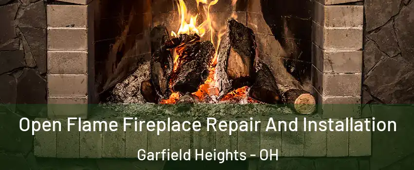  Open Flame Fireplace Repair And Installation Garfield Heights - OH