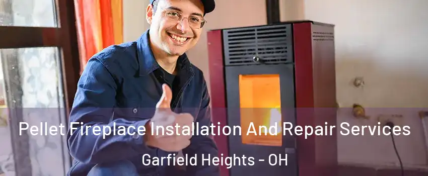  Pellet Fireplace Installation And Repair Services Garfield Heights - OH