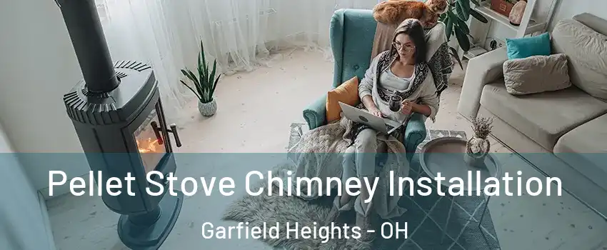  Pellet Stove Chimney Installation Garfield Heights - OH