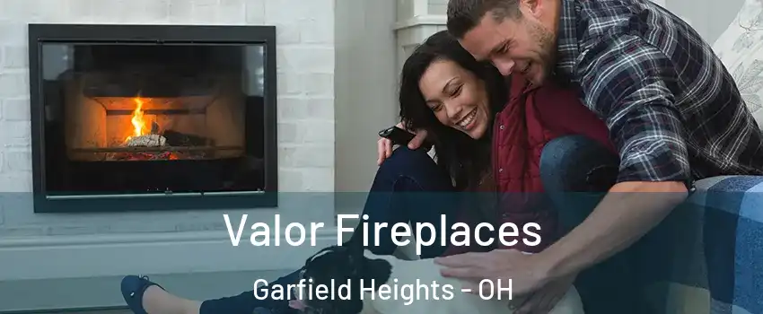  Valor Fireplaces Garfield Heights - OH
