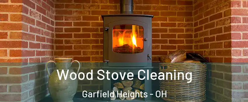  Wood Stove Cleaning Garfield Heights - OH