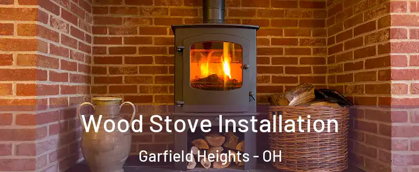  Wood Stove Installation Garfield Heights - OH