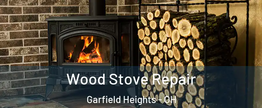  Wood Stove Repair Garfield Heights - OH